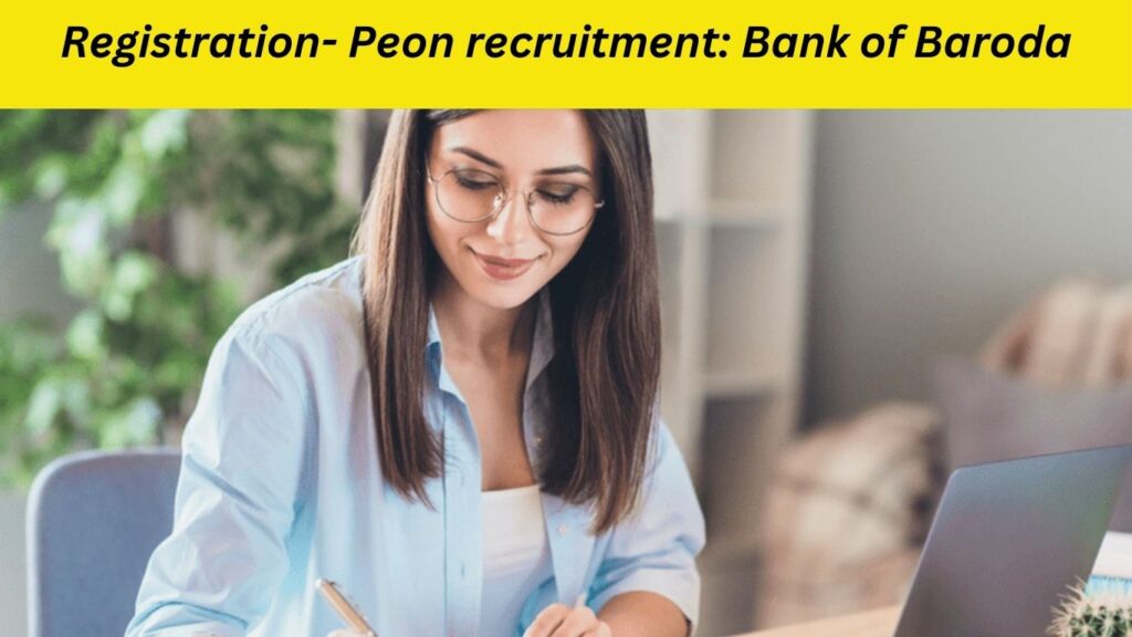Registration- Peon recruitment: Bank of Baroda