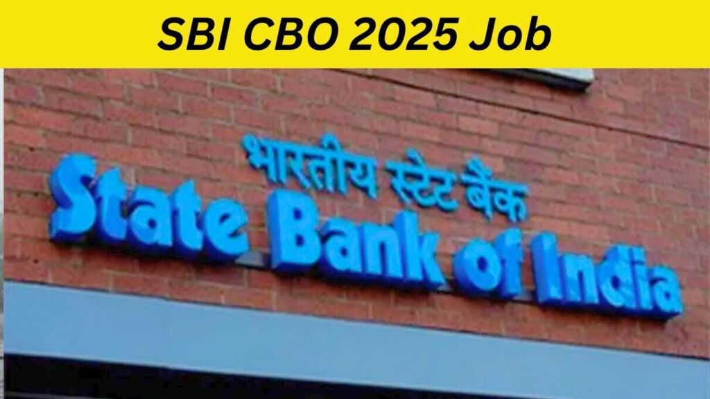 SBI CBO 2025 Job: आवेदन से लेकर चयन प्रक्रिया तक, सभी जरूरी जानकारी"